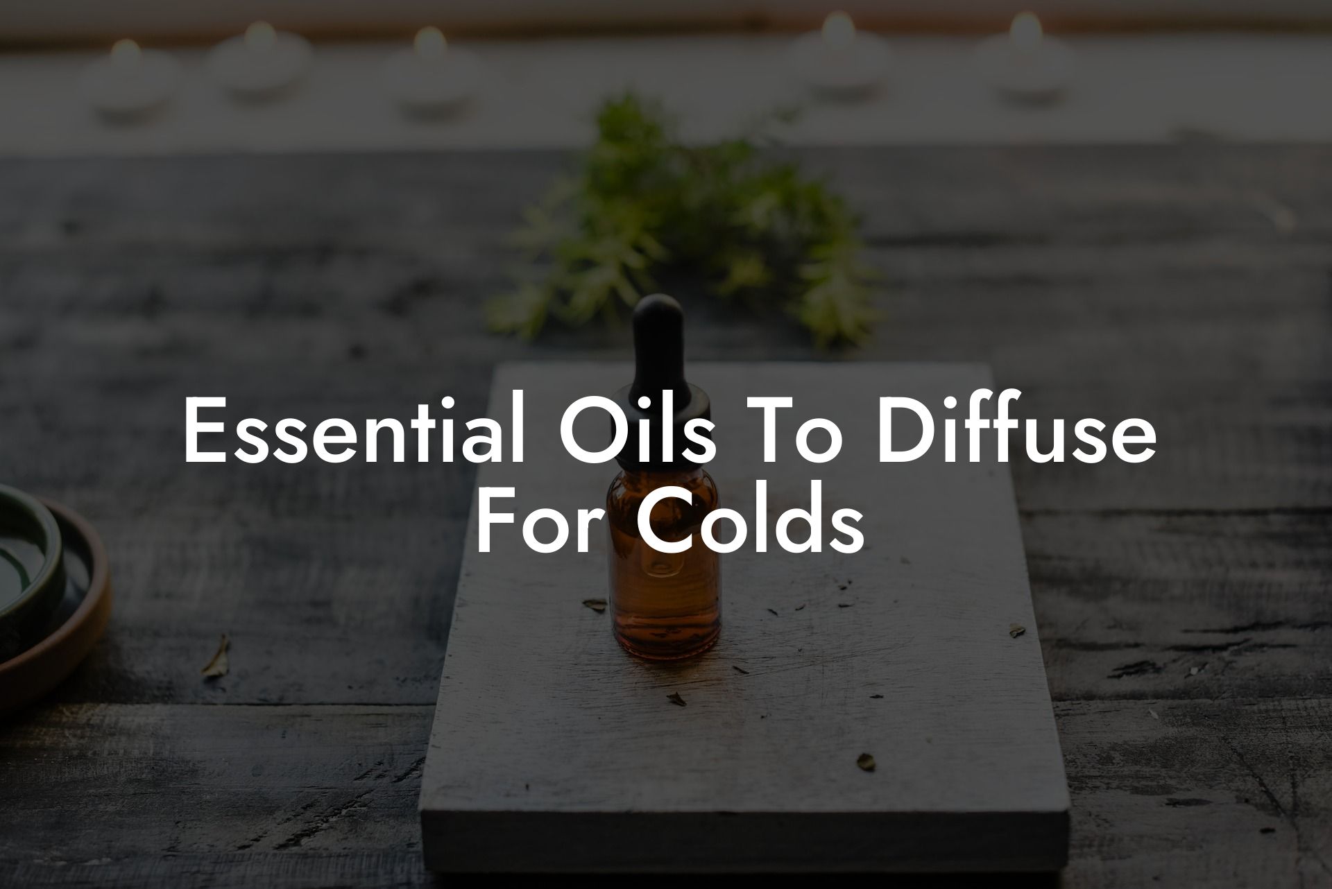 Essential Oils To Diffuse For Colds