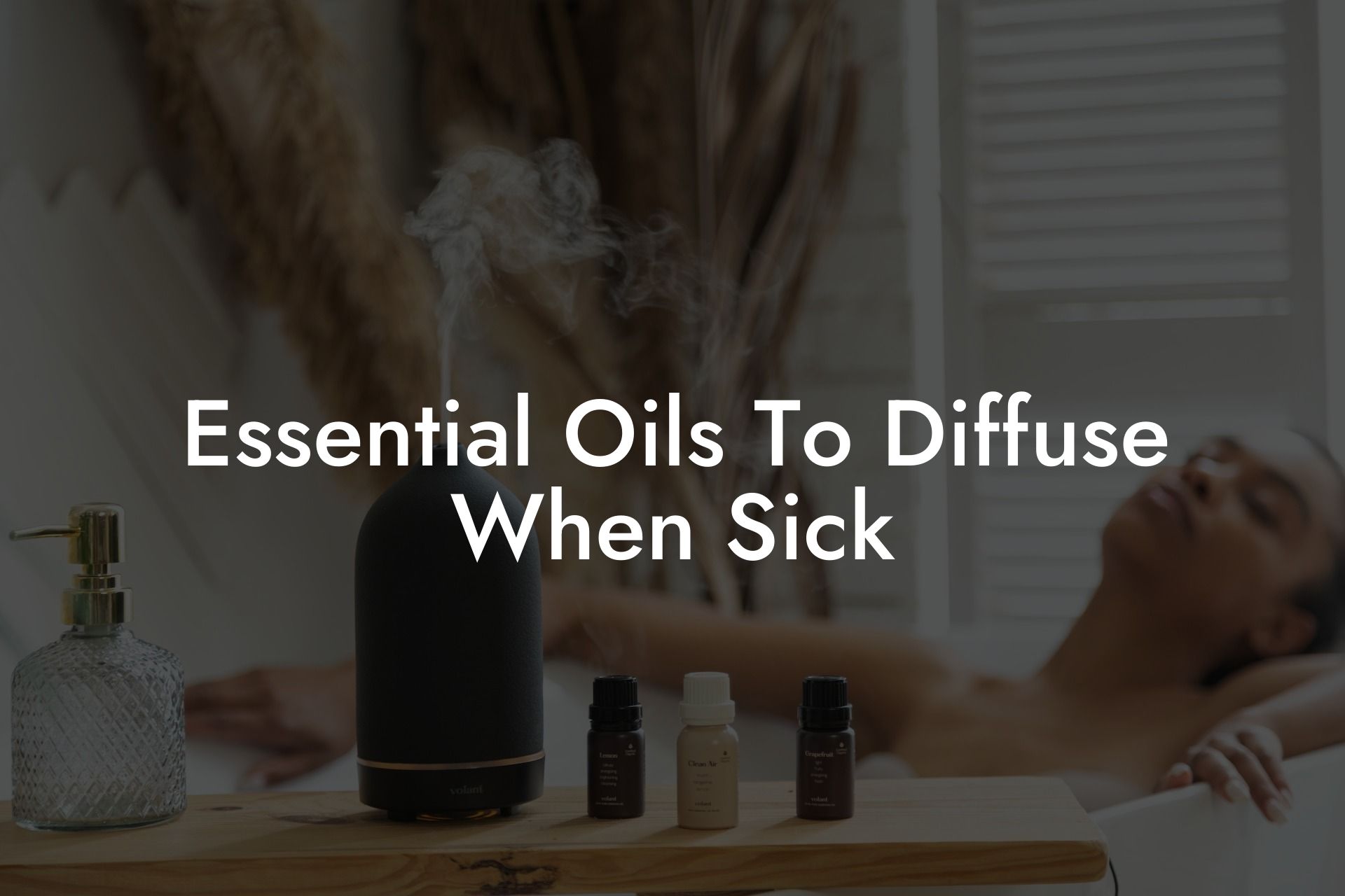 Essential Oils To Diffuse When Sick