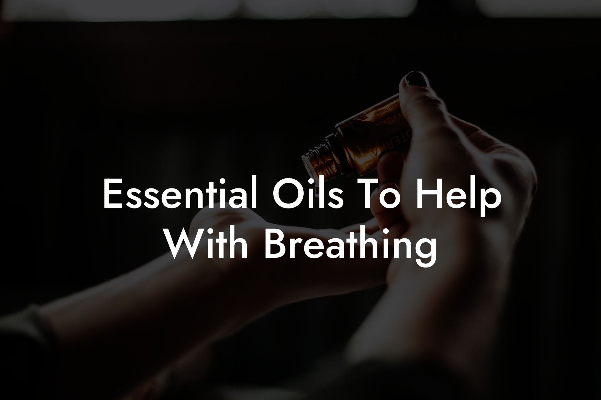 Essential Oils To Help With Breathing