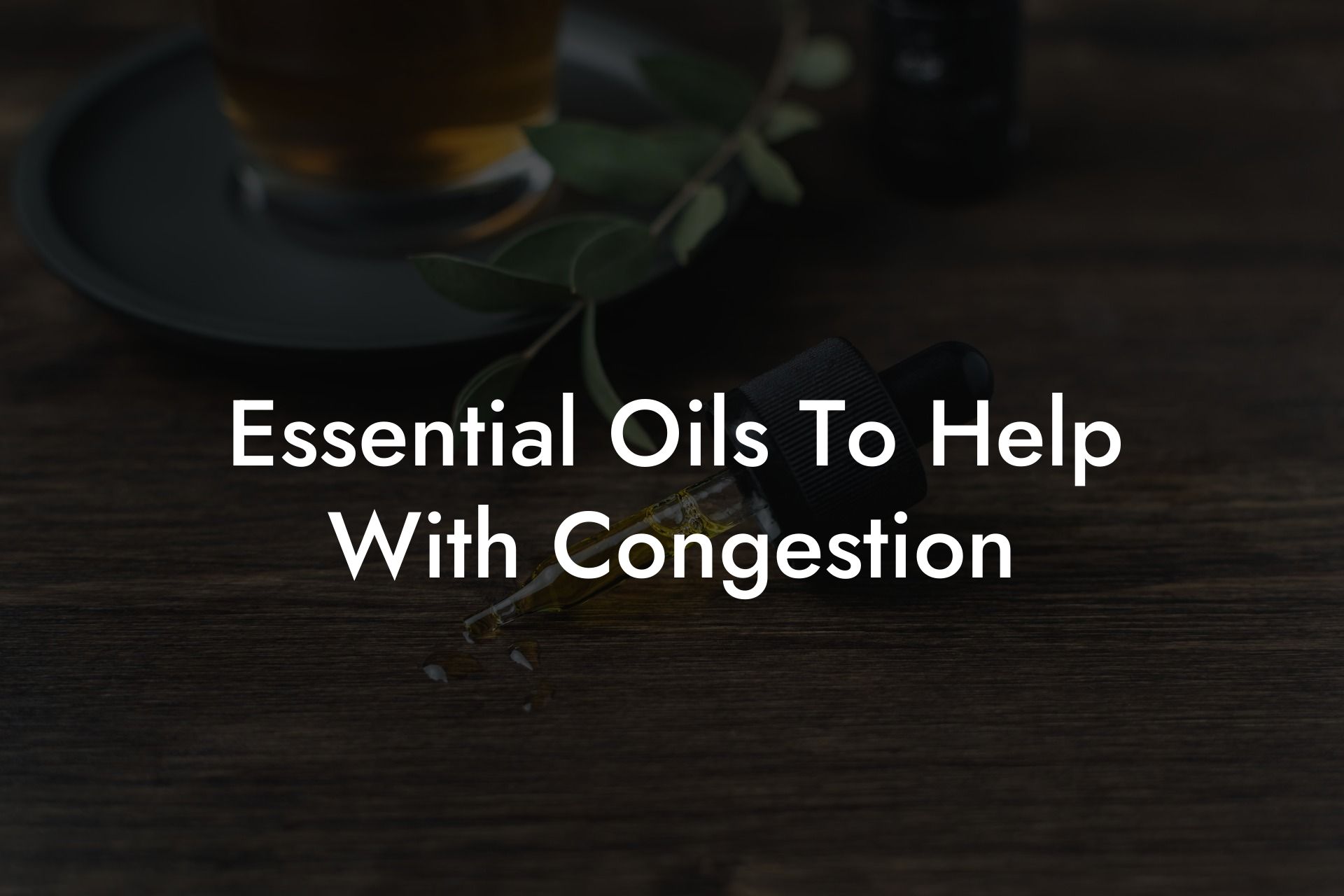 Essential Oils To Help With Congestion