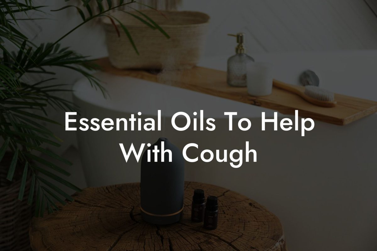 Essential Oils To Help With Cough