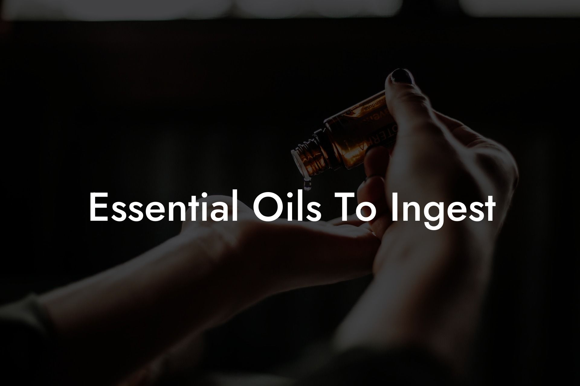 Essential Oils To Ingest