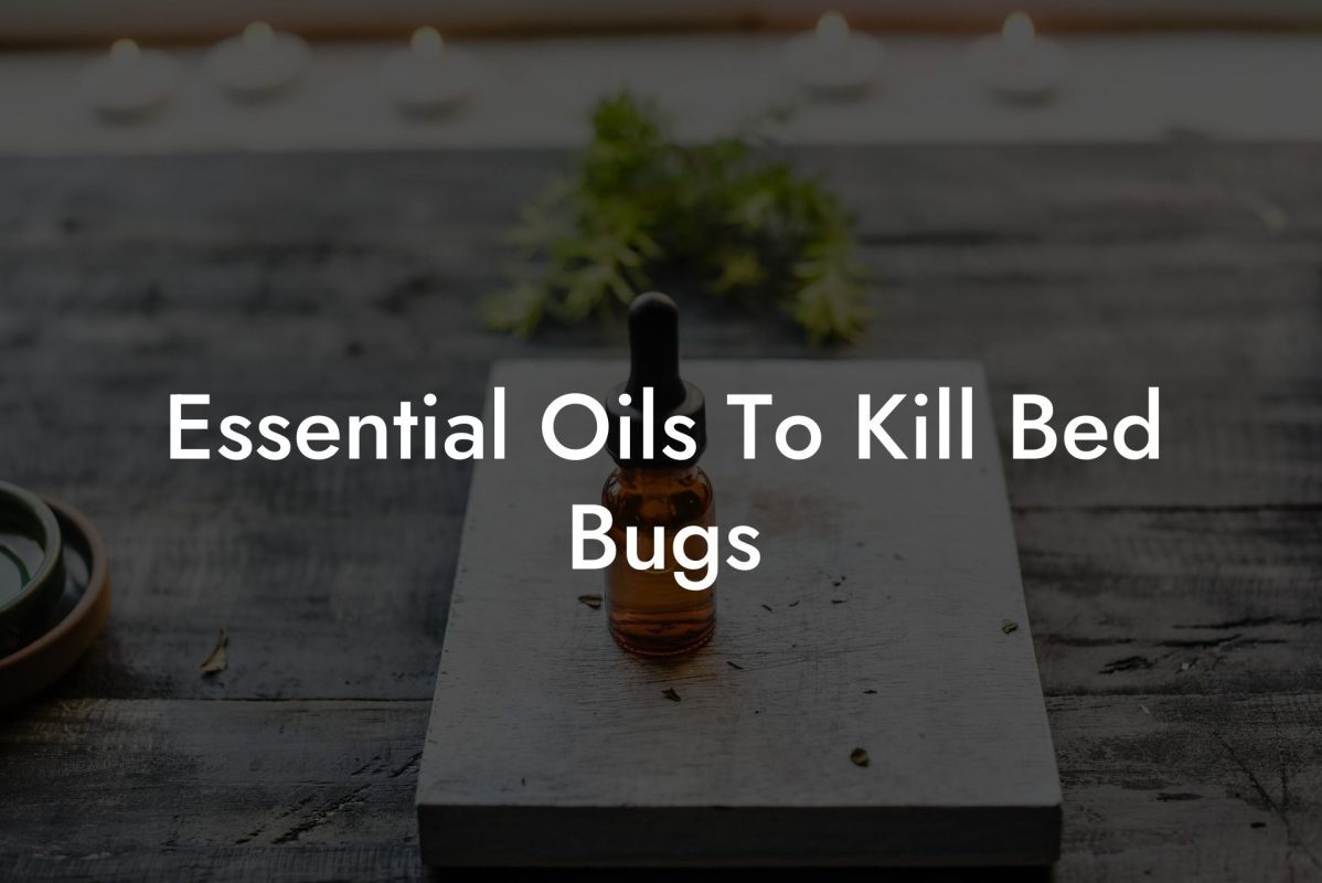 Essential Oils To Kill Bed Bugs