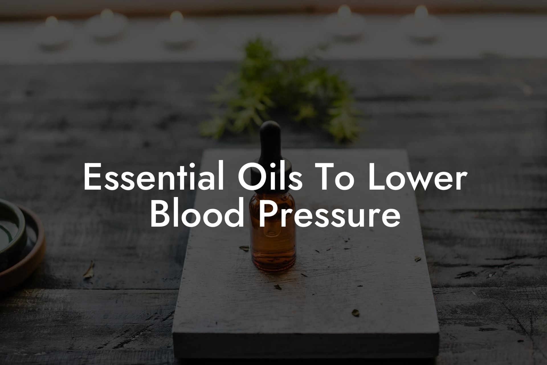 Essential Oils To Lower Blood Pressure