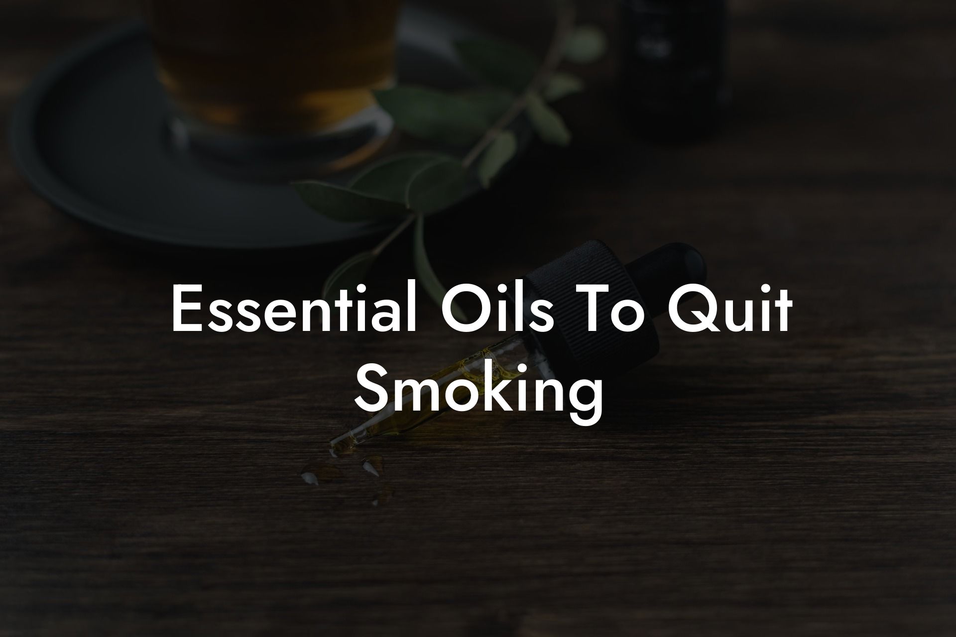 Essential Oils To Quit Smoking