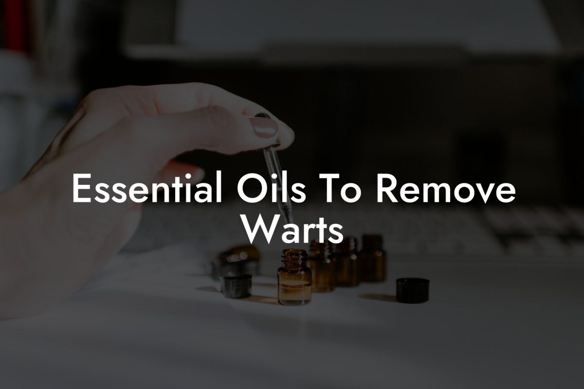 Essential Oils To Remove Warts