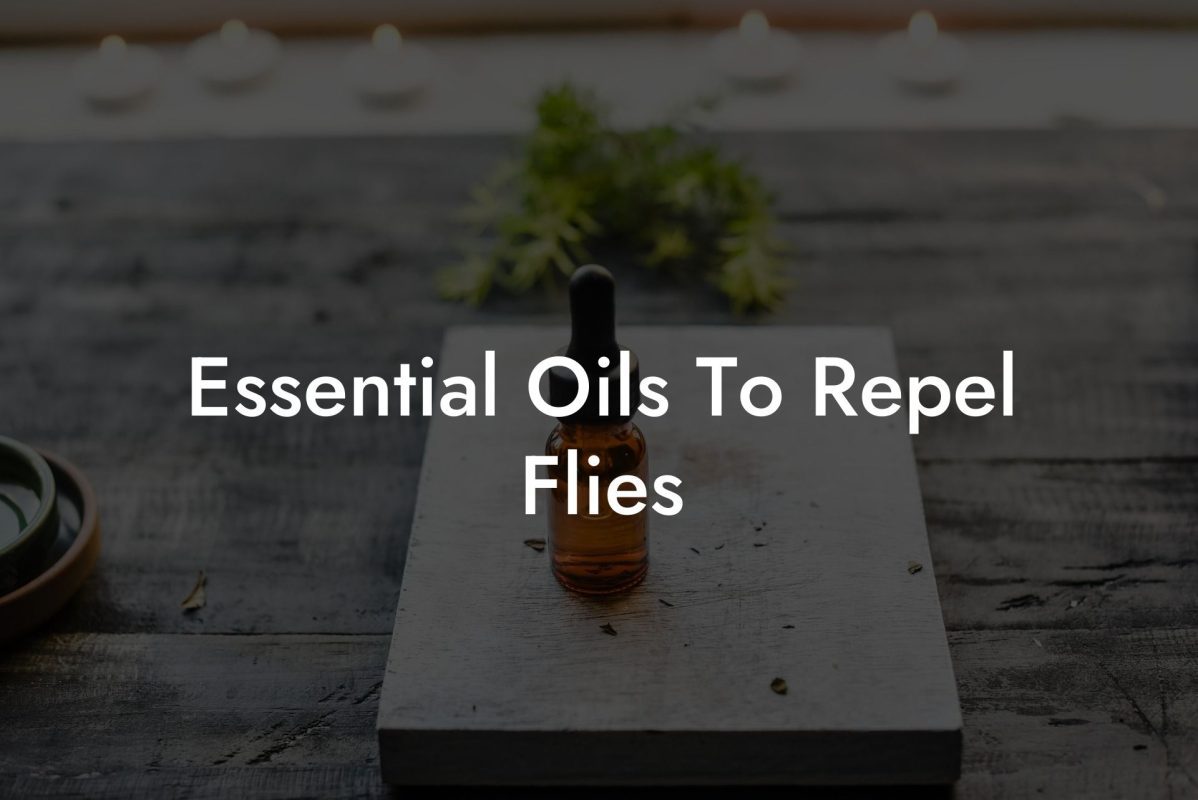 Essential Oils To Repel Flies