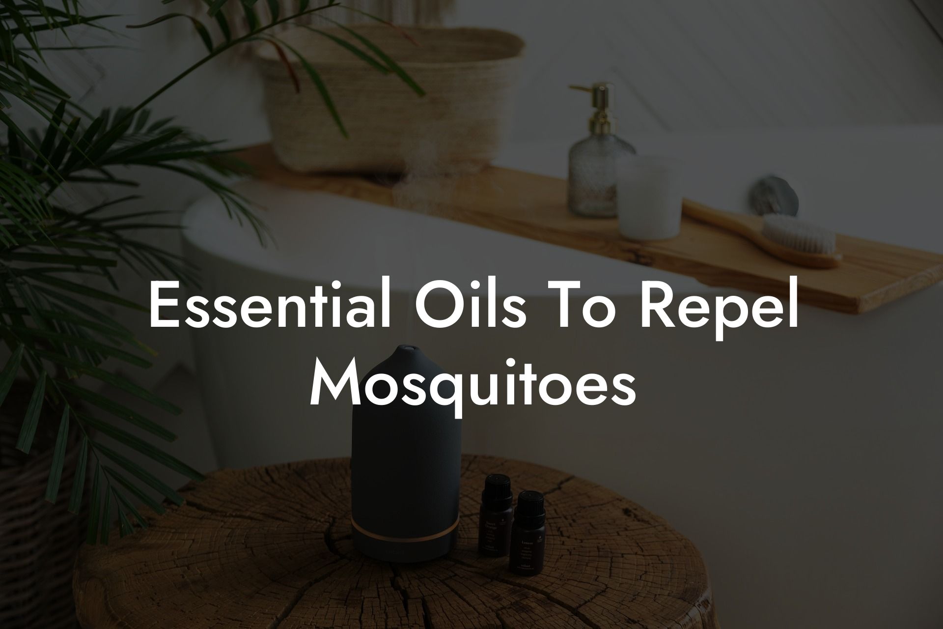 Essential Oils To Repel Mosquitoes