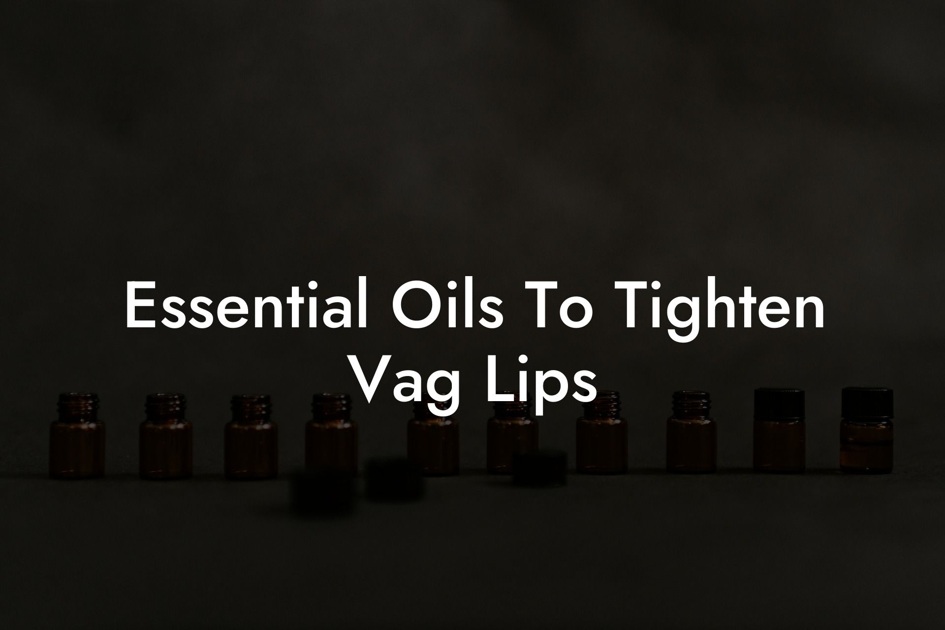 Essential Oils To Tighten Vag Lips