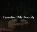 Essential Oils Toxicity