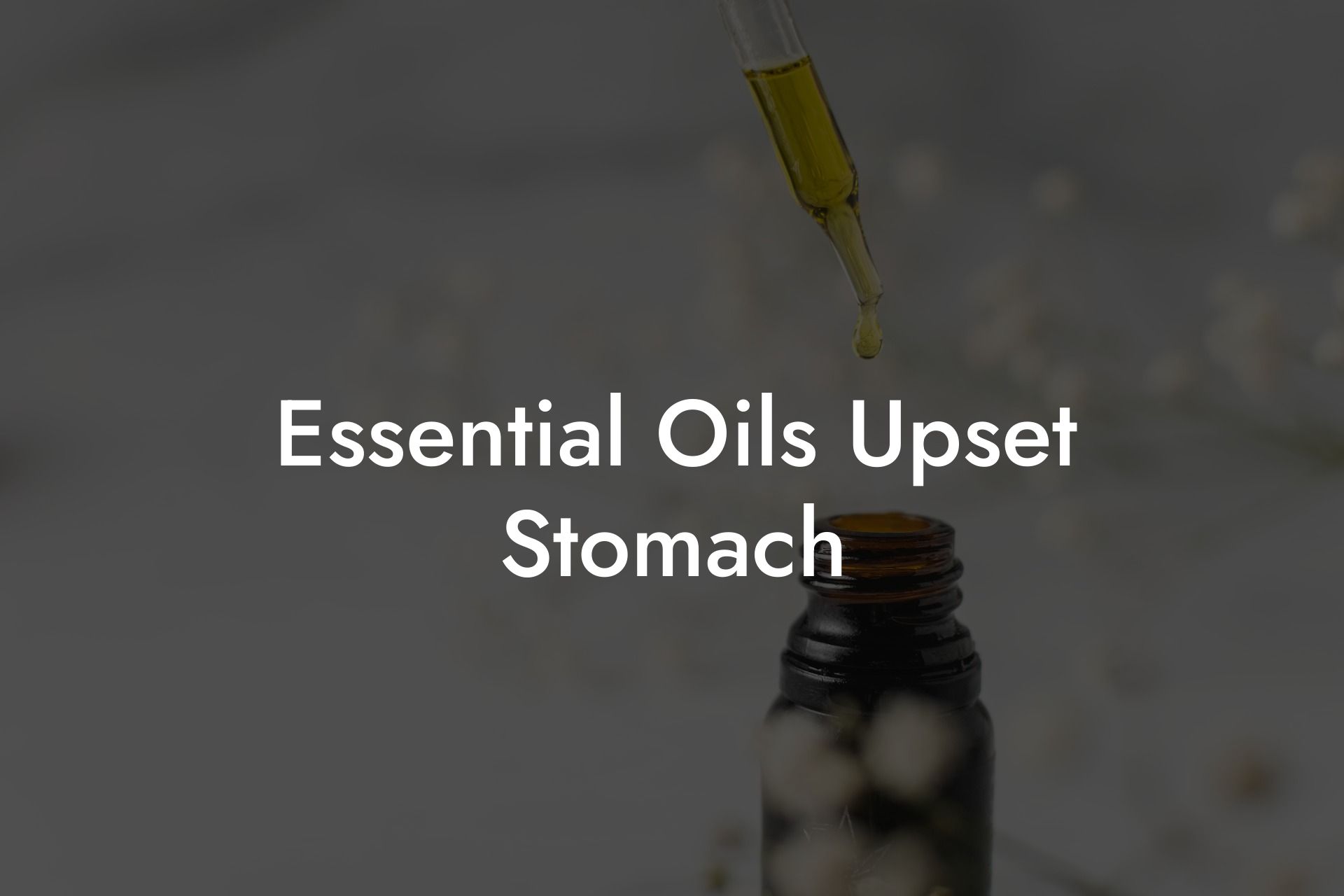 Essential Oils Upset Stomach