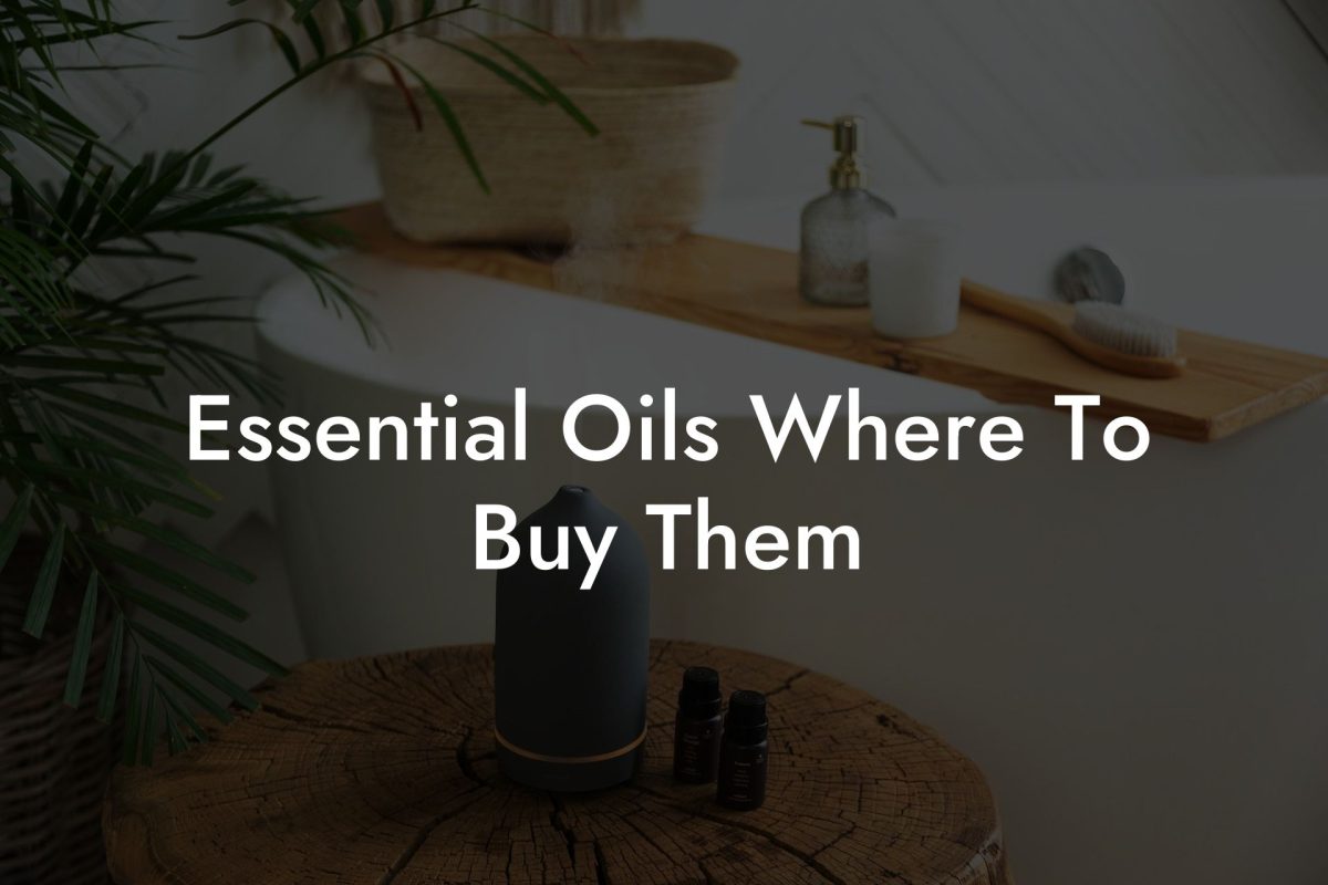 Essential Oils Where To Buy Them