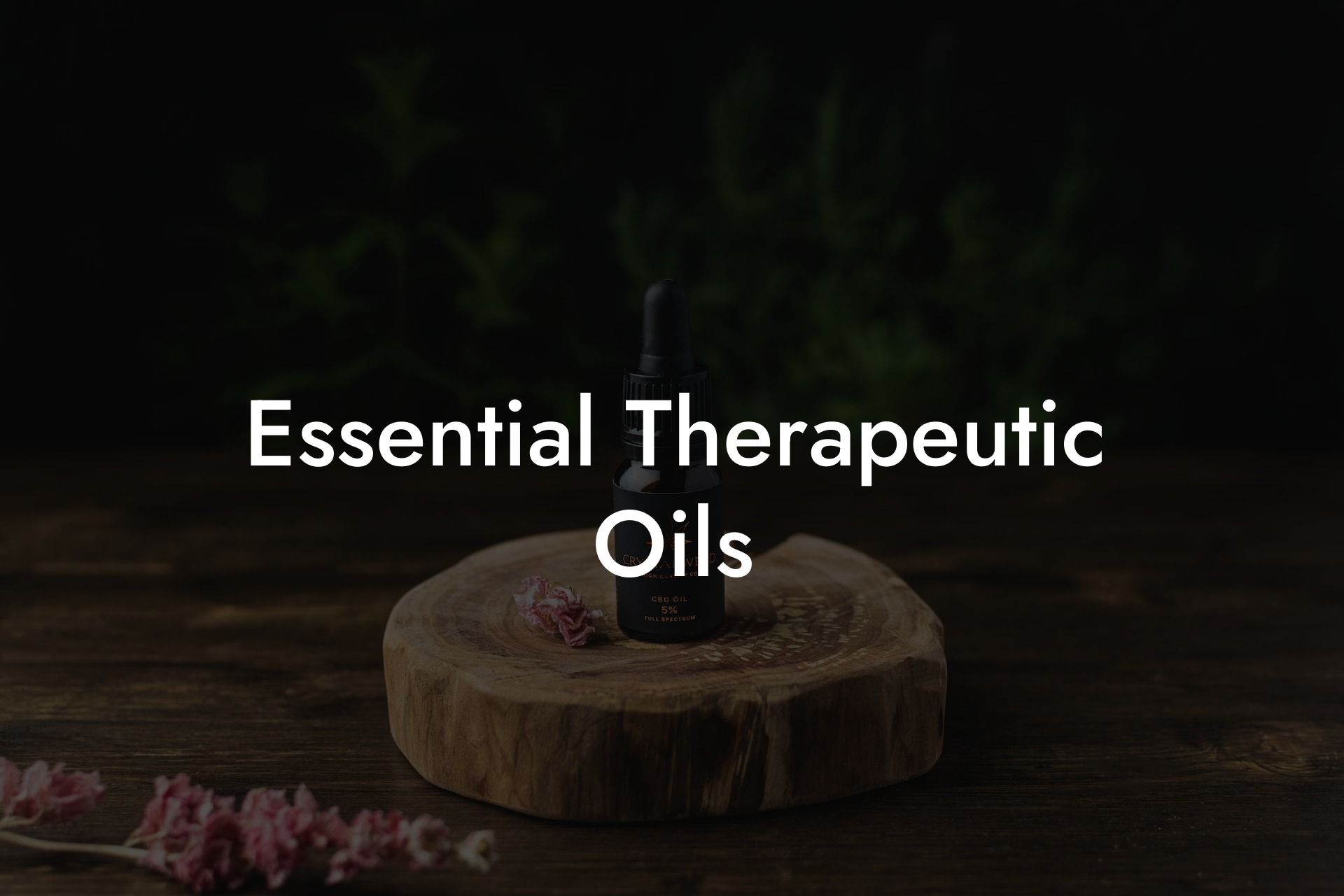 Essential Therapeutic Oils