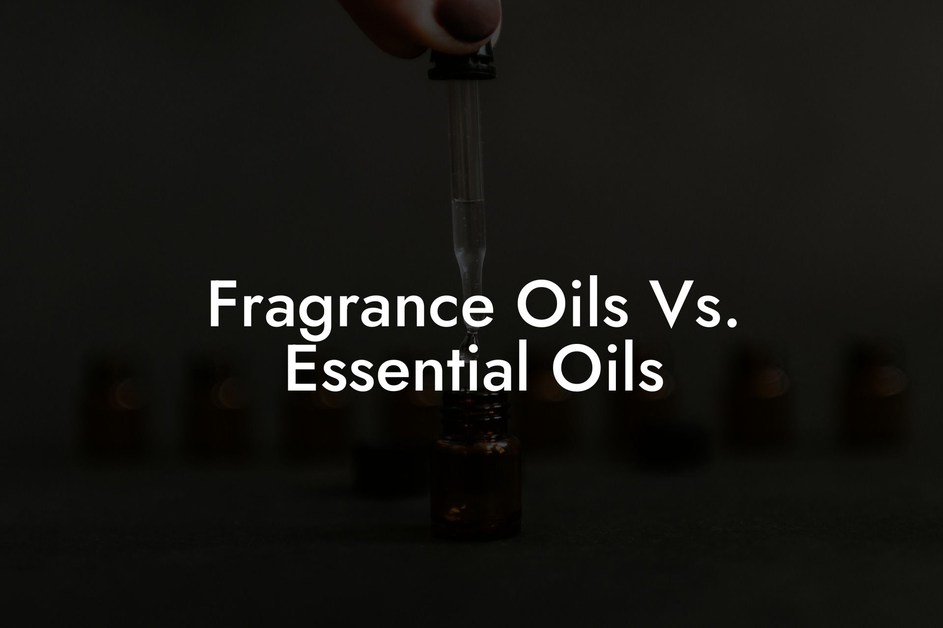Fragrance Oils Vs. Essential Oils