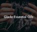 Glade Essential Oils