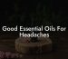 Good Essential Oils For Headaches