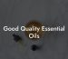 Good Quality Essential Oils