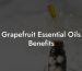 Grapefruit Essential Oils Benefits