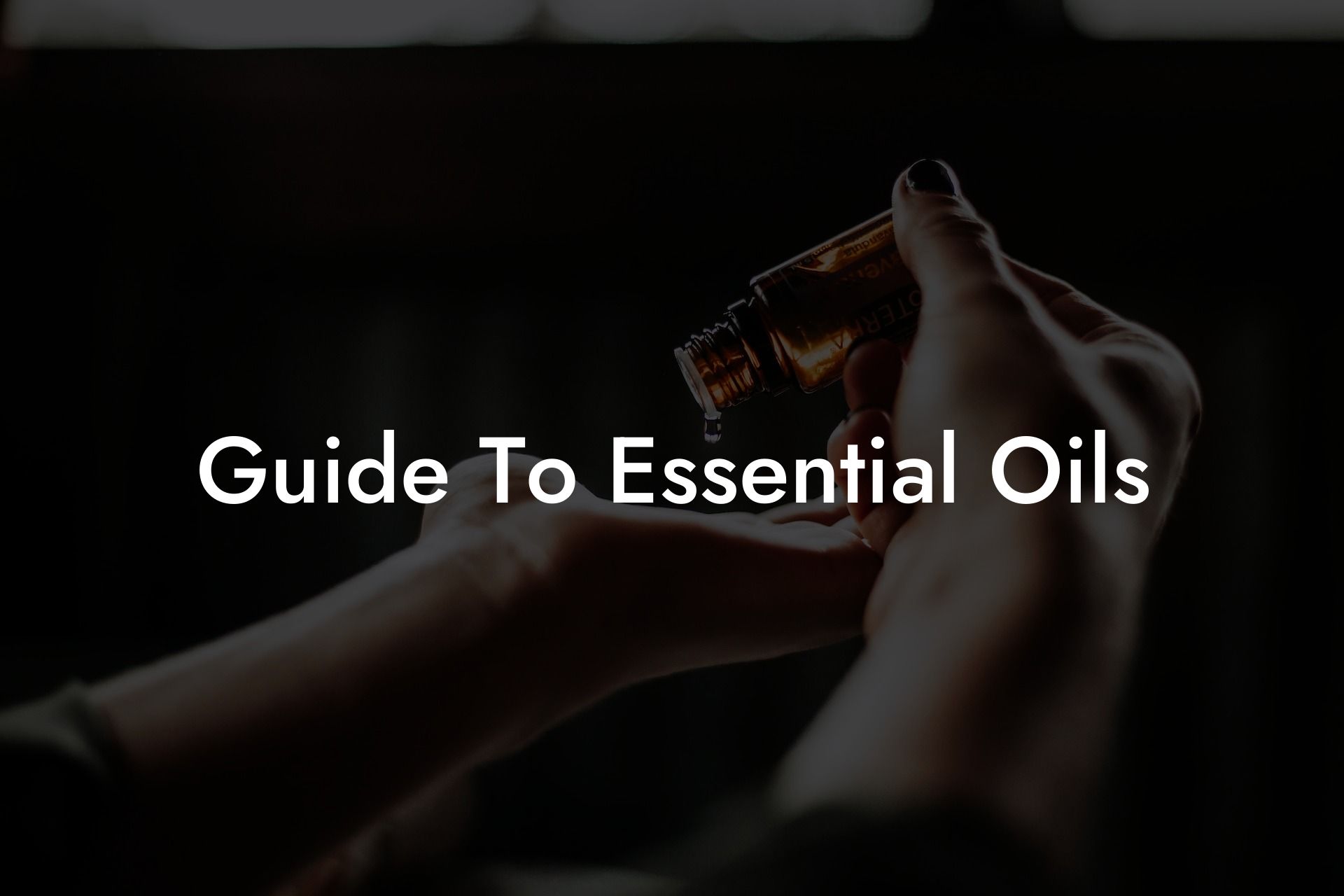 Guide To Essential Oils