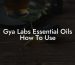 Gya Labs Essential Oils How To Use