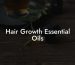 Hair Growth Essential Oils