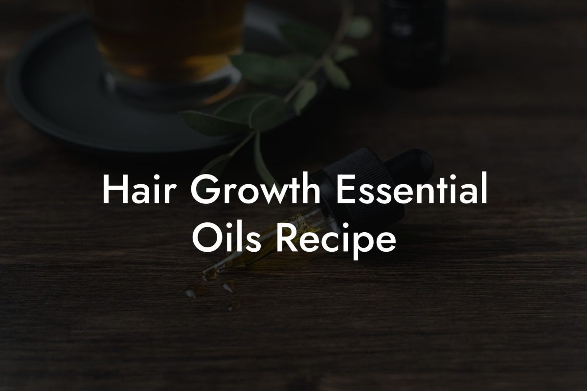 Hair Growth Essential Oils Recipe