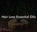 Hair Loss Essential Oils