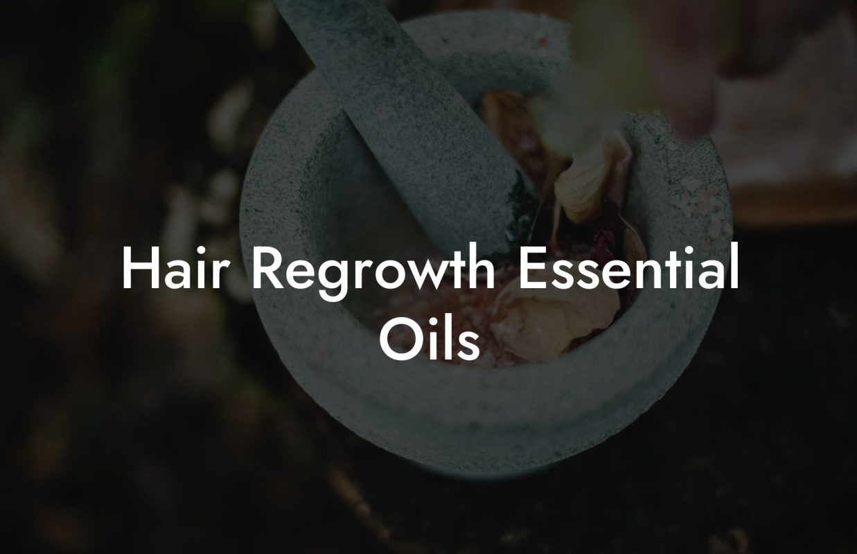 Hair Regrowth Essential Oils