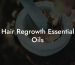 Hair Regrowth Essential Oils