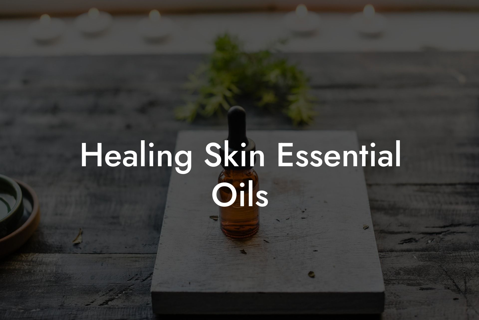 Healing Skin Essential Oils