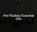 Hot Flashes Essential Oils