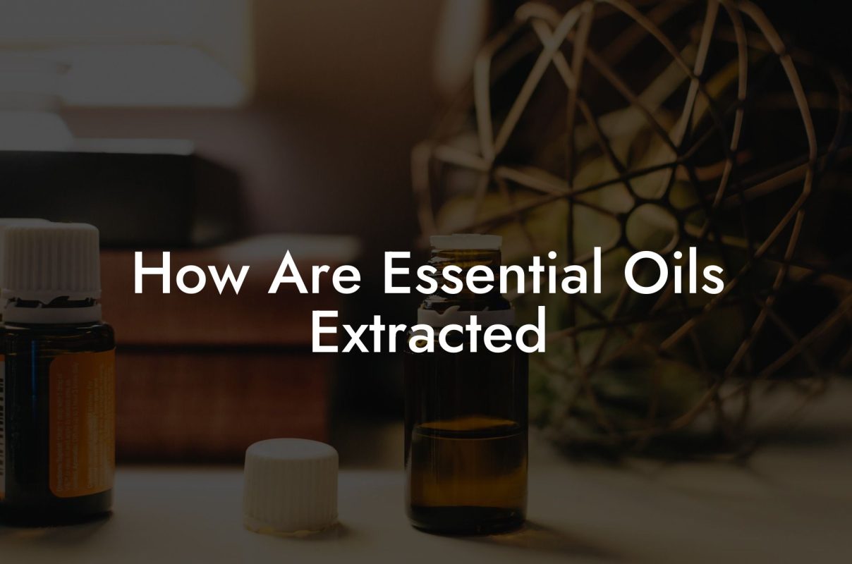 How Are Essential Oils Extracted