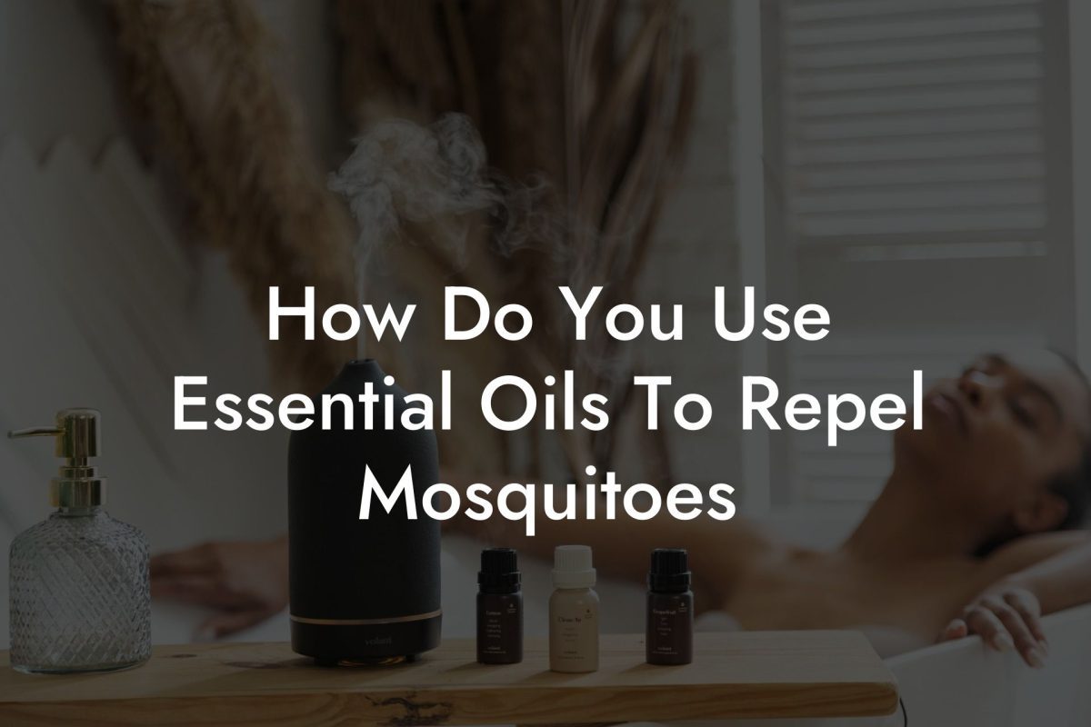 How Do You Use Essential Oils To Repel Mosquitoes