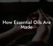 How Essential Oils Are Made