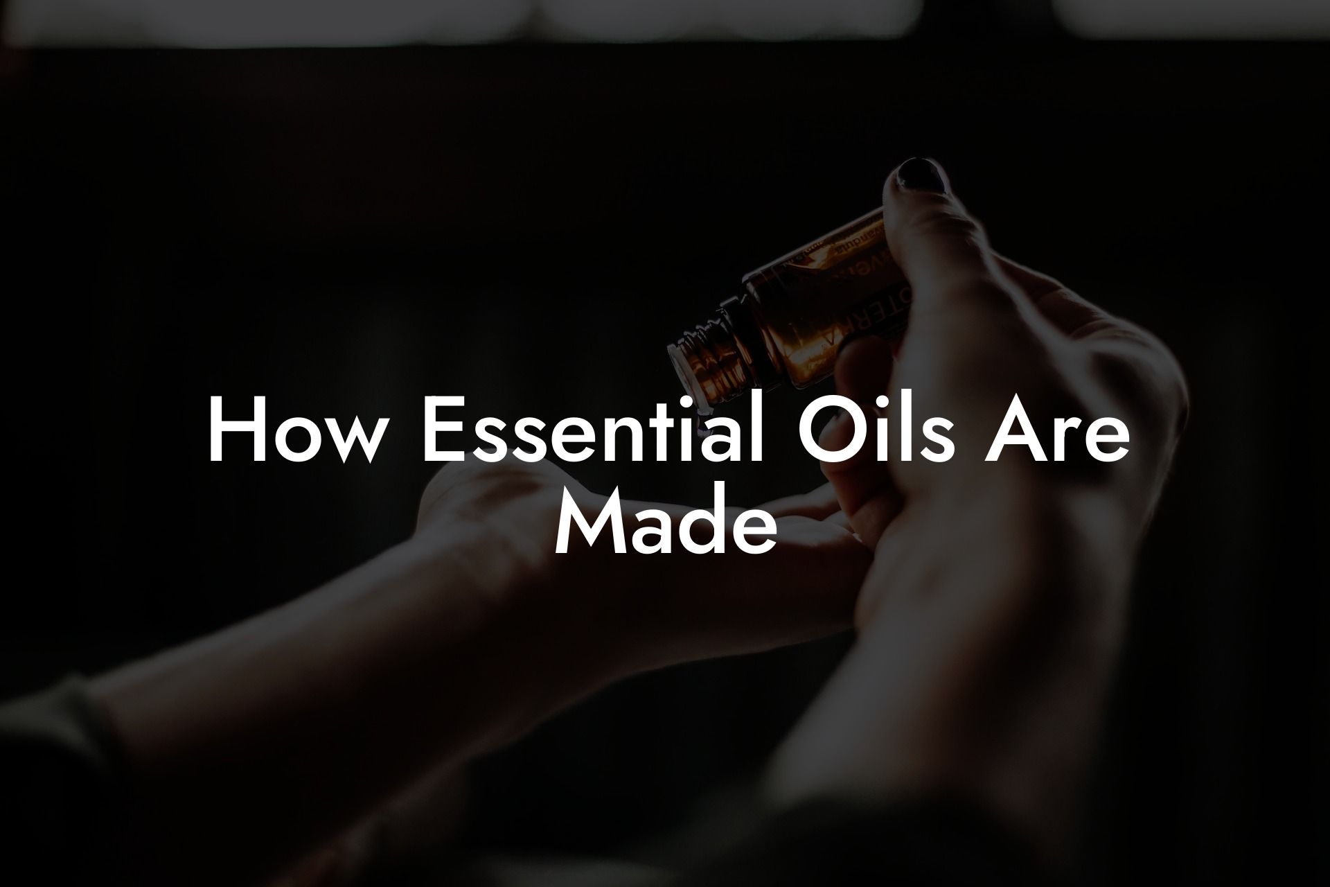 How Essential Oils Are Made