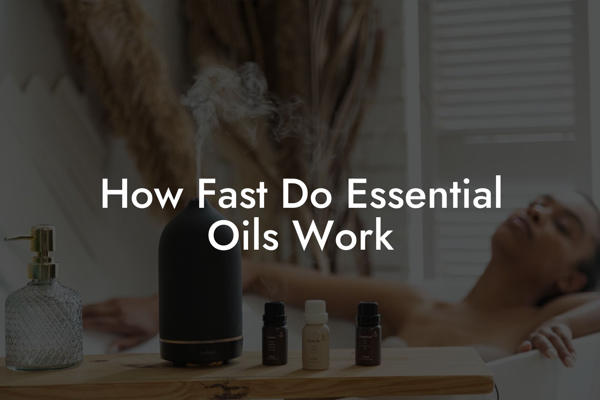 How Fast Do Essential Oils Work
