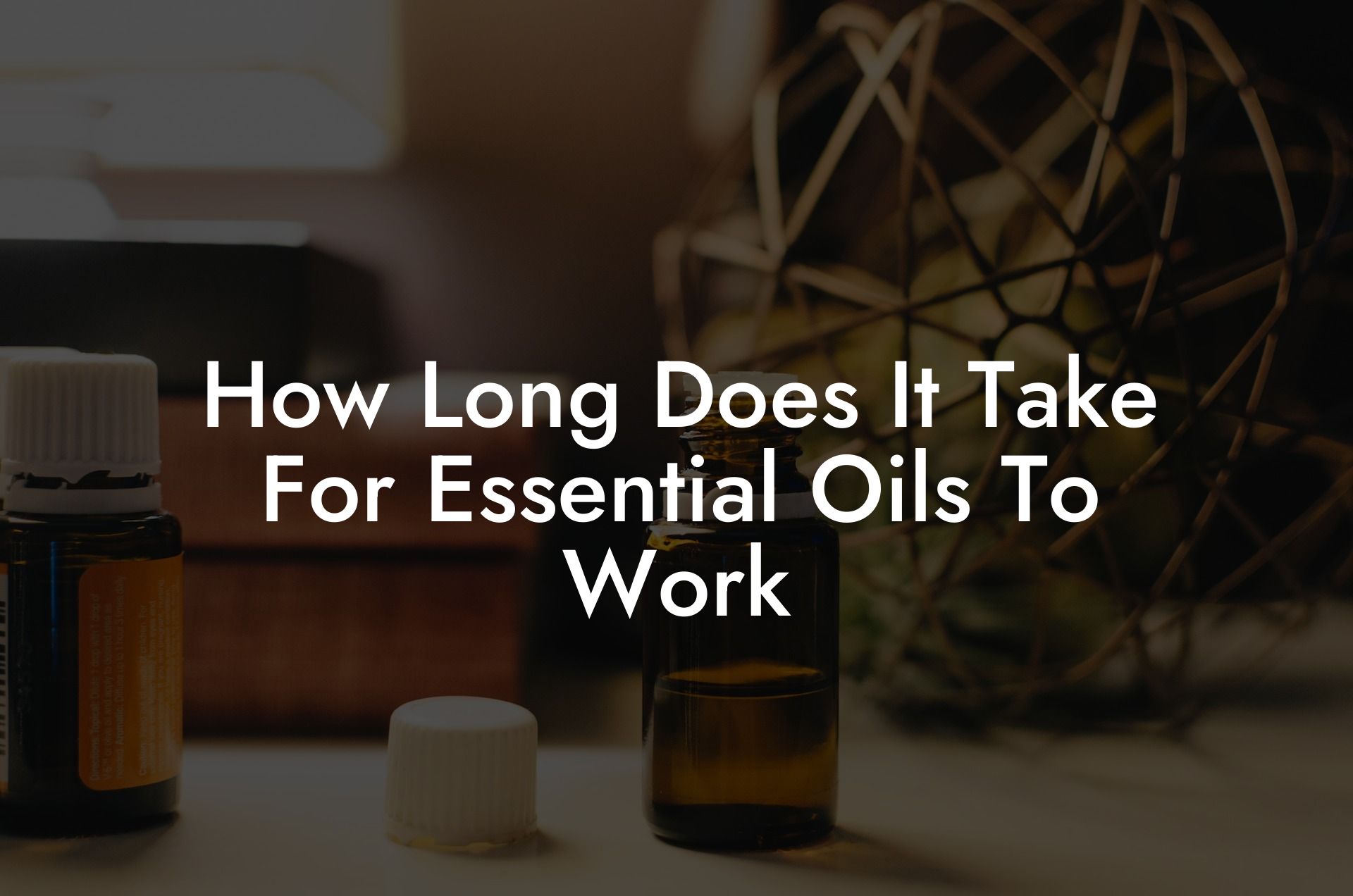 How Long Does It Take For Essential Oils To Work