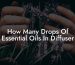 How Many Drops Of Essential Oils In Diffuser