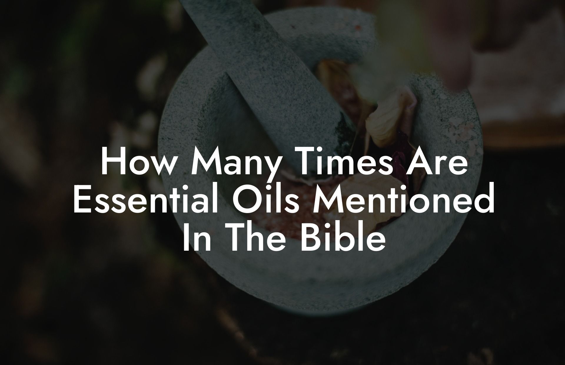 How Many Times Are Essential Oils Mentioned In The Bible