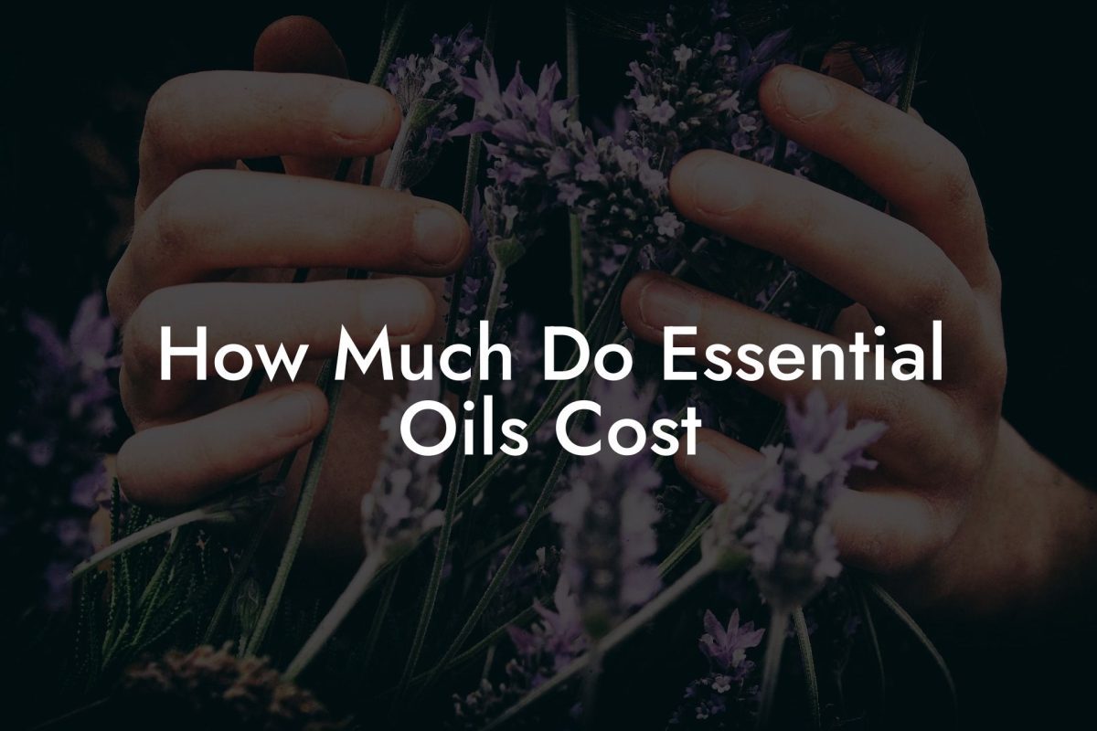 How Much Do Essential Oils Cost