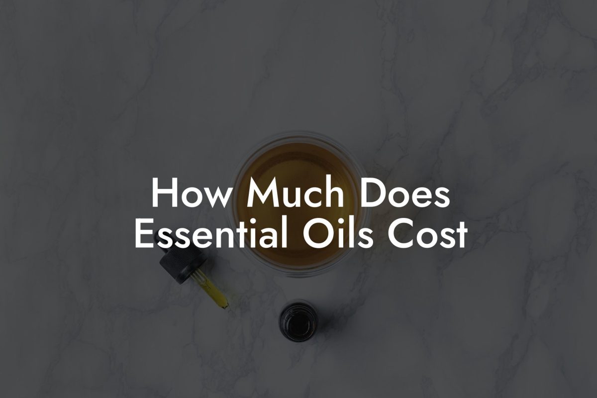 How Much Does Essential Oils Cost