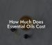 How Much Does Essential Oils Cost