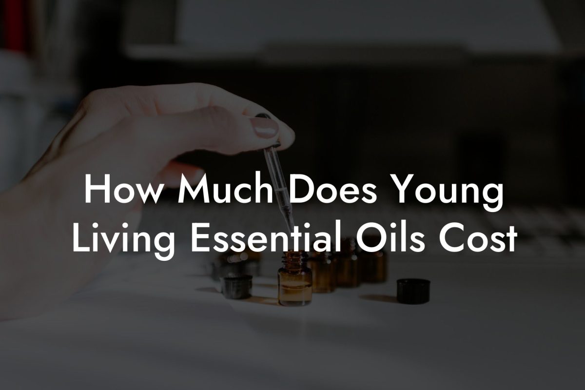 How Much Does Young Living Essential Oils Cost