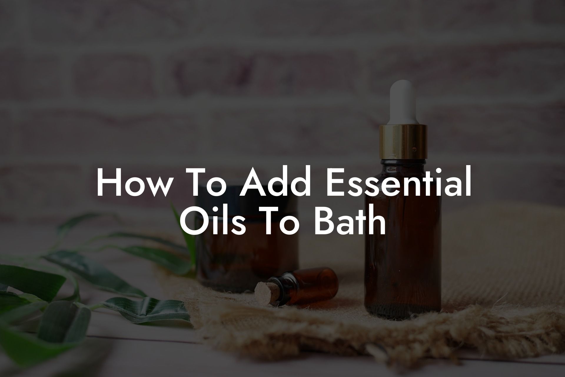 How To Add Essential Oils To Bath