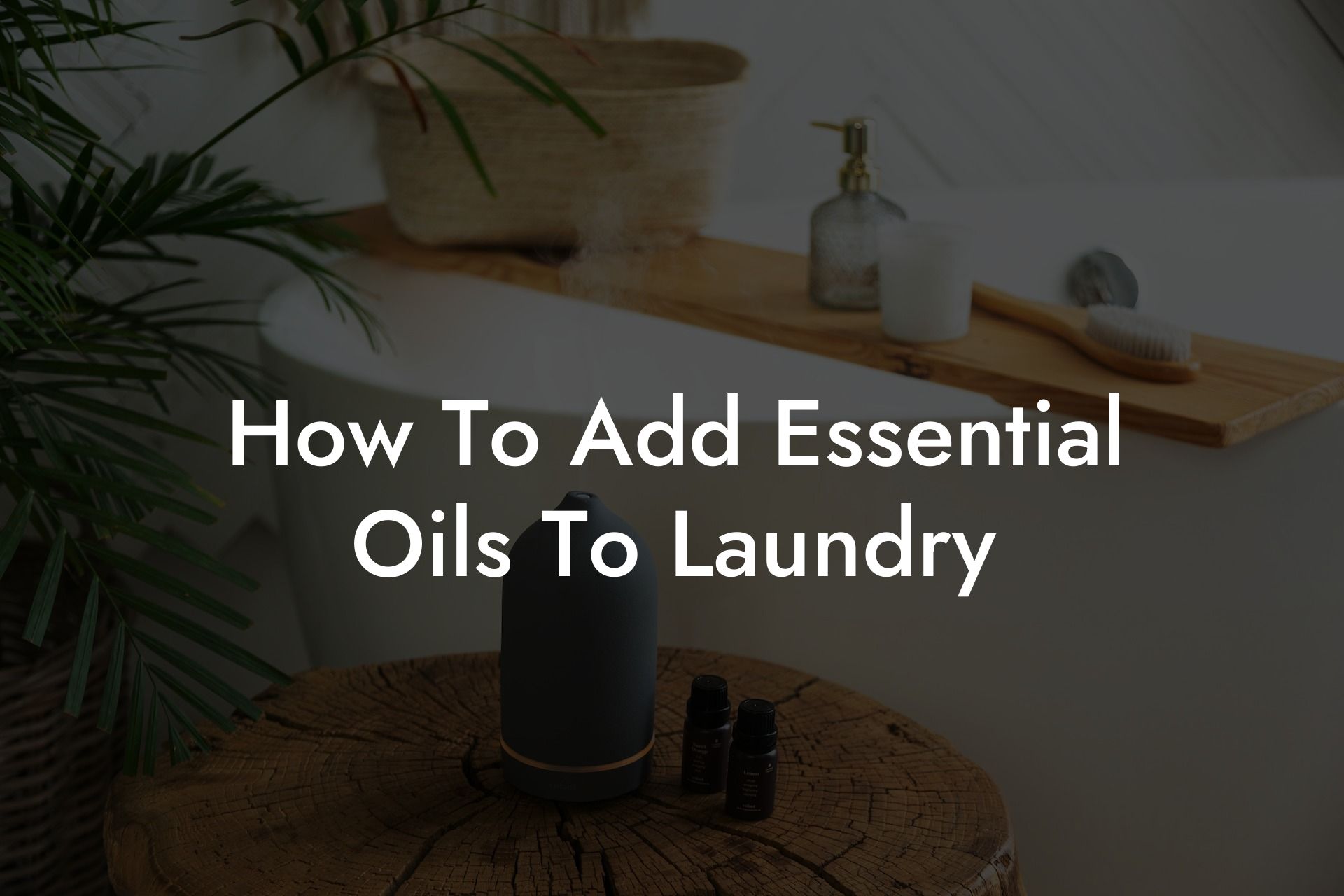 How To Add Essential Oils To Laundry
