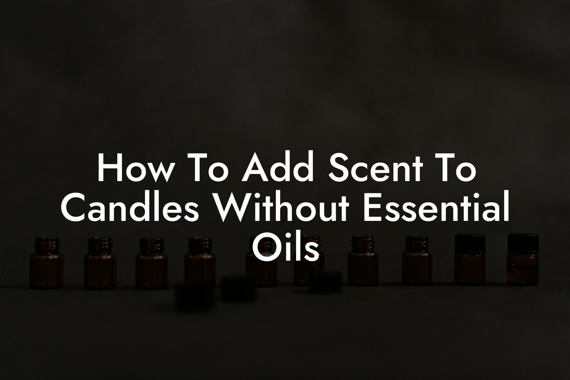 How To Add Scent To Candles Without Essential Oils
