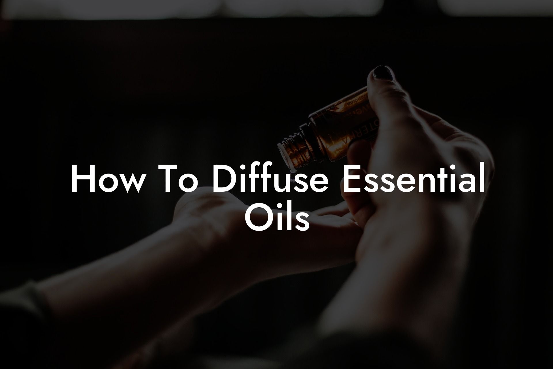How To Diffuse Essential Oils