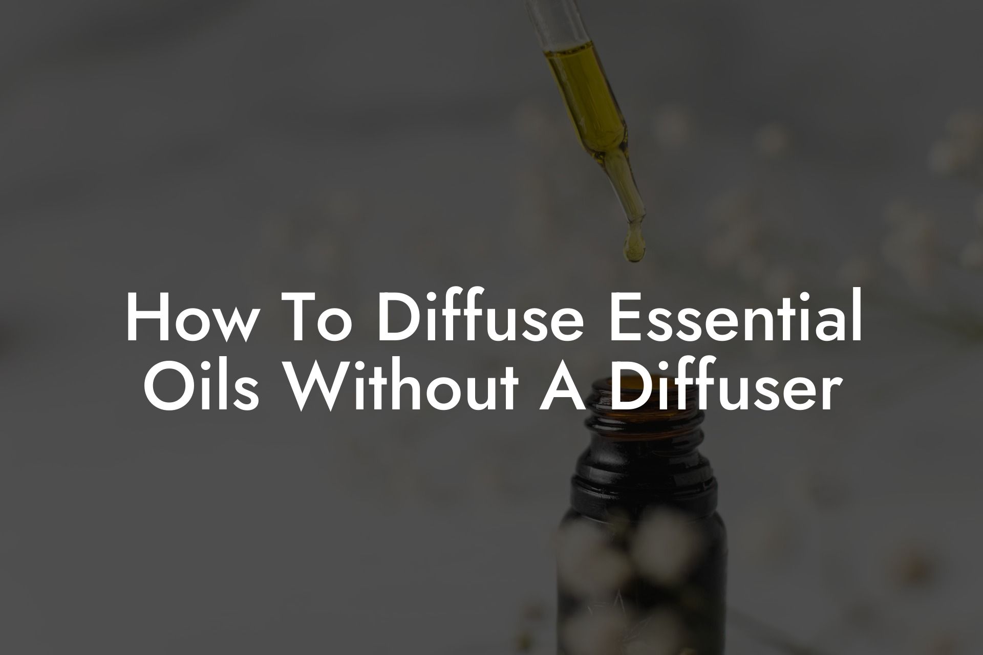 How To Diffuse Essential Oils Without A Diffuser