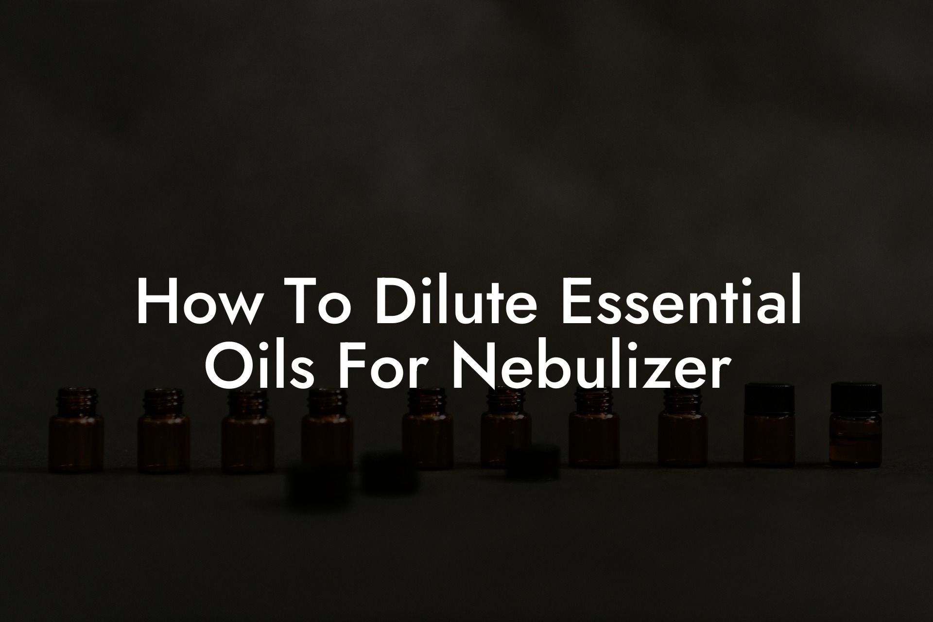 How To Dilute Essential Oils For Nebulizer