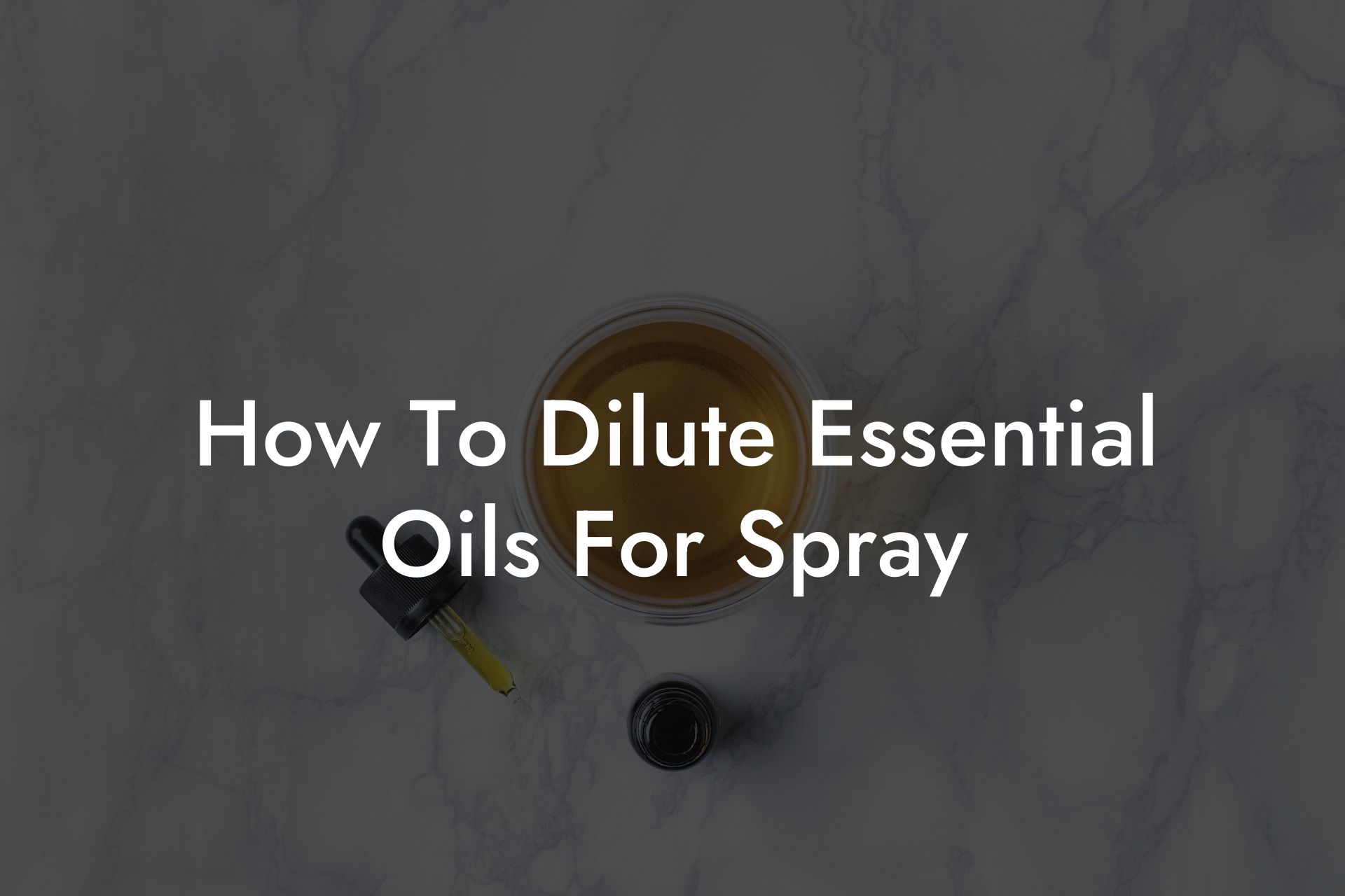 How To Dilute Essential Oils For Spray